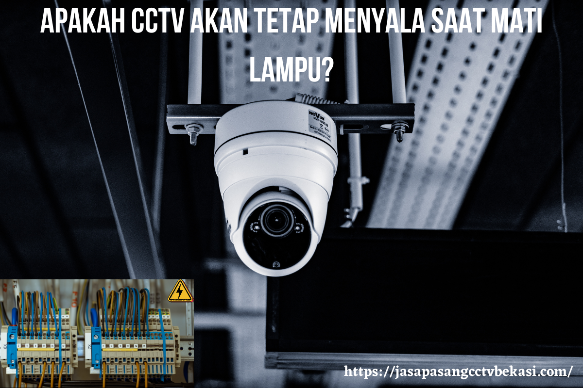 Apakah CCTV Akan Tetap Menyala Saat Mati Lampu?