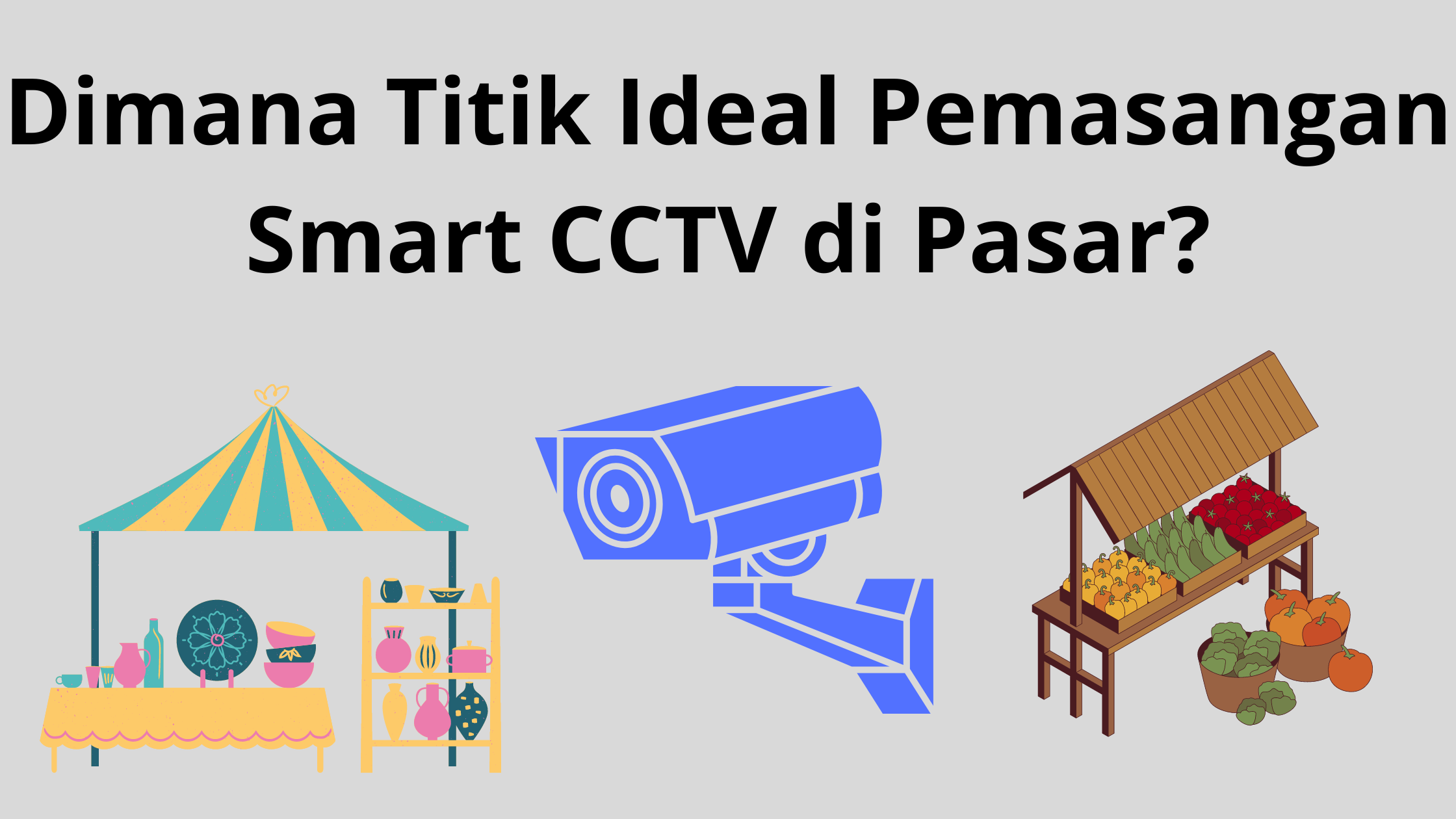 Dimana Titik Ideal Pemasangan Smart CCTV di Pasar?