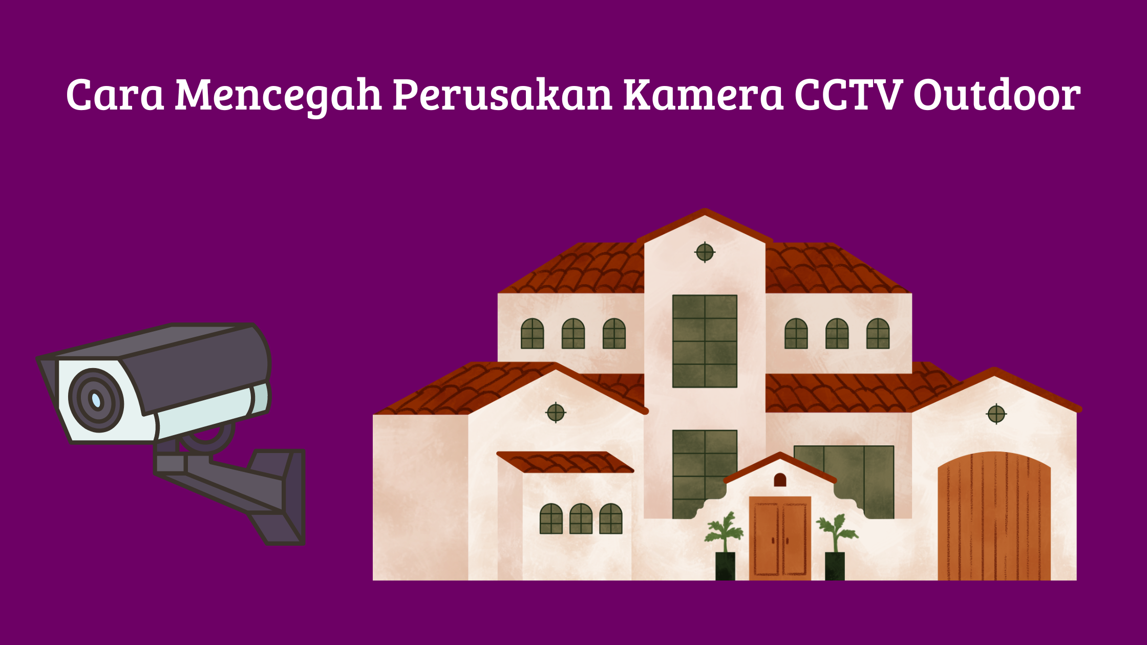 Cara Mencegah Perusakan Kamera CCTV Outdoor