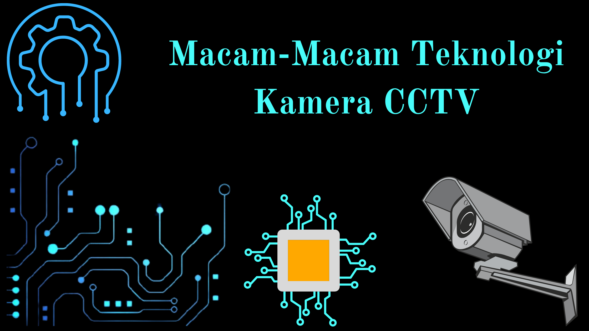 Macam-Macam Teknologi Kamera CCTV