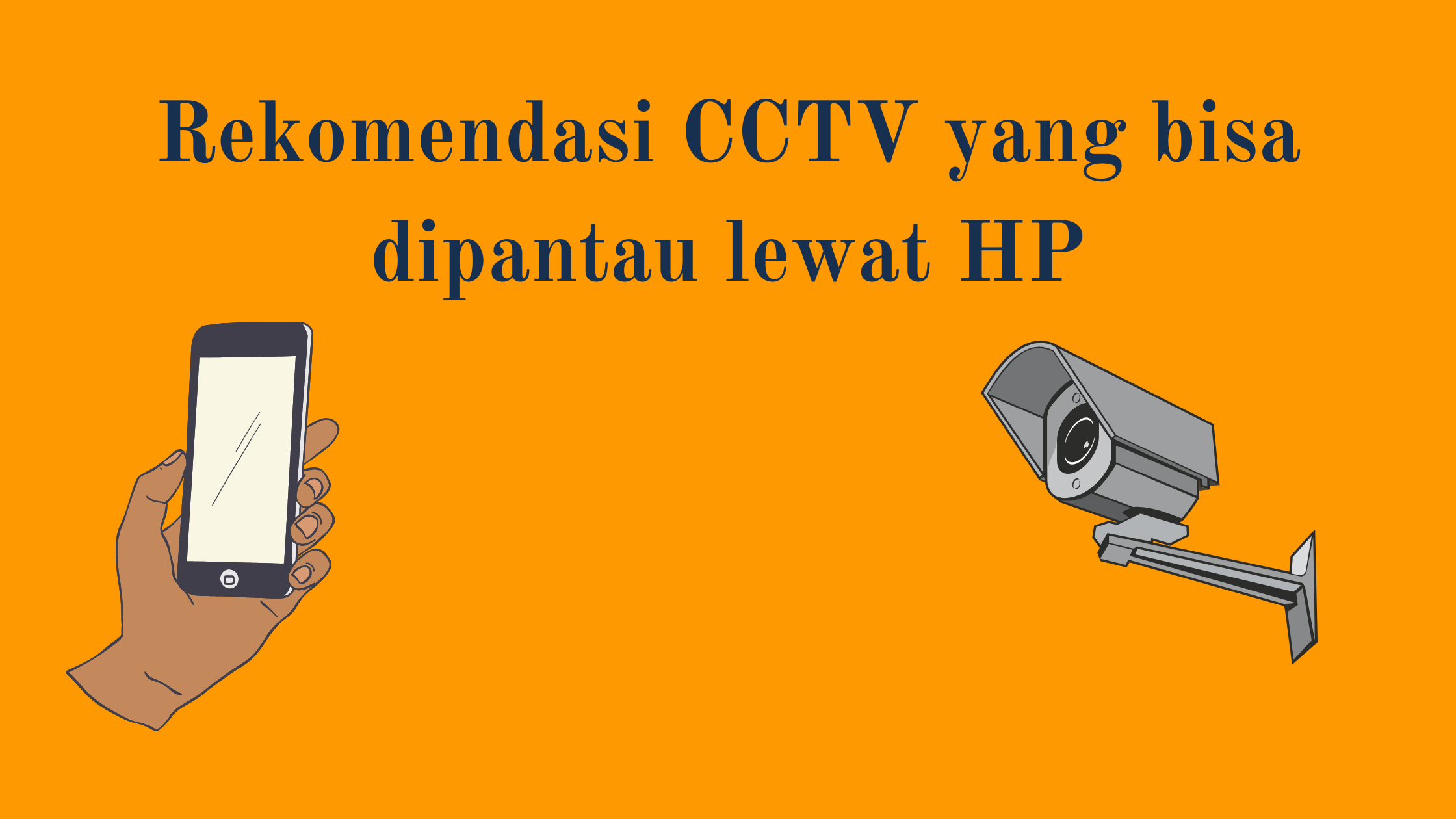 Rekomendasi CCTV yang bisa dipantau lewat HP