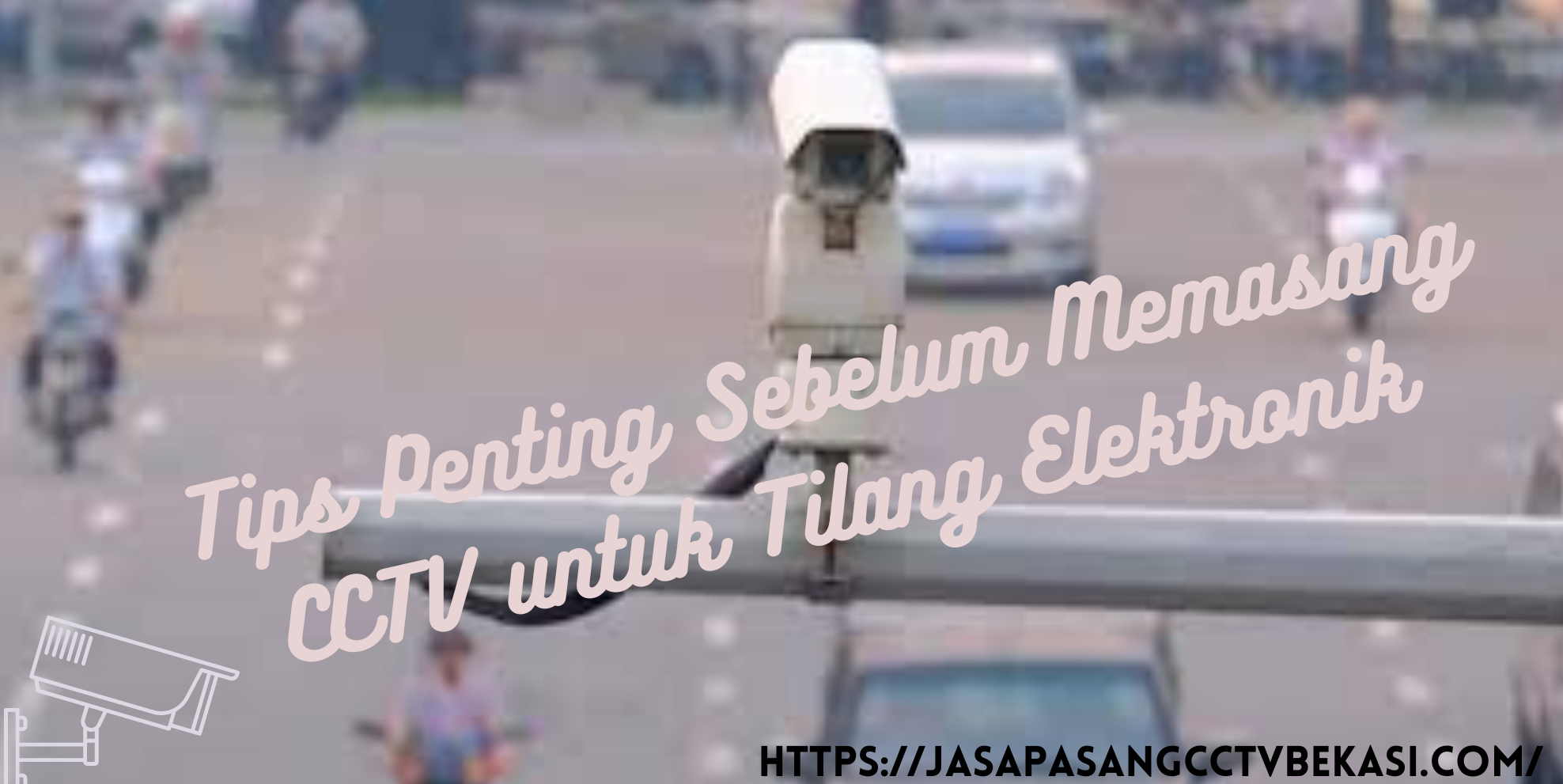 Tips Penting Sebelum Memasang CCTV untuk Tilang Elektronik