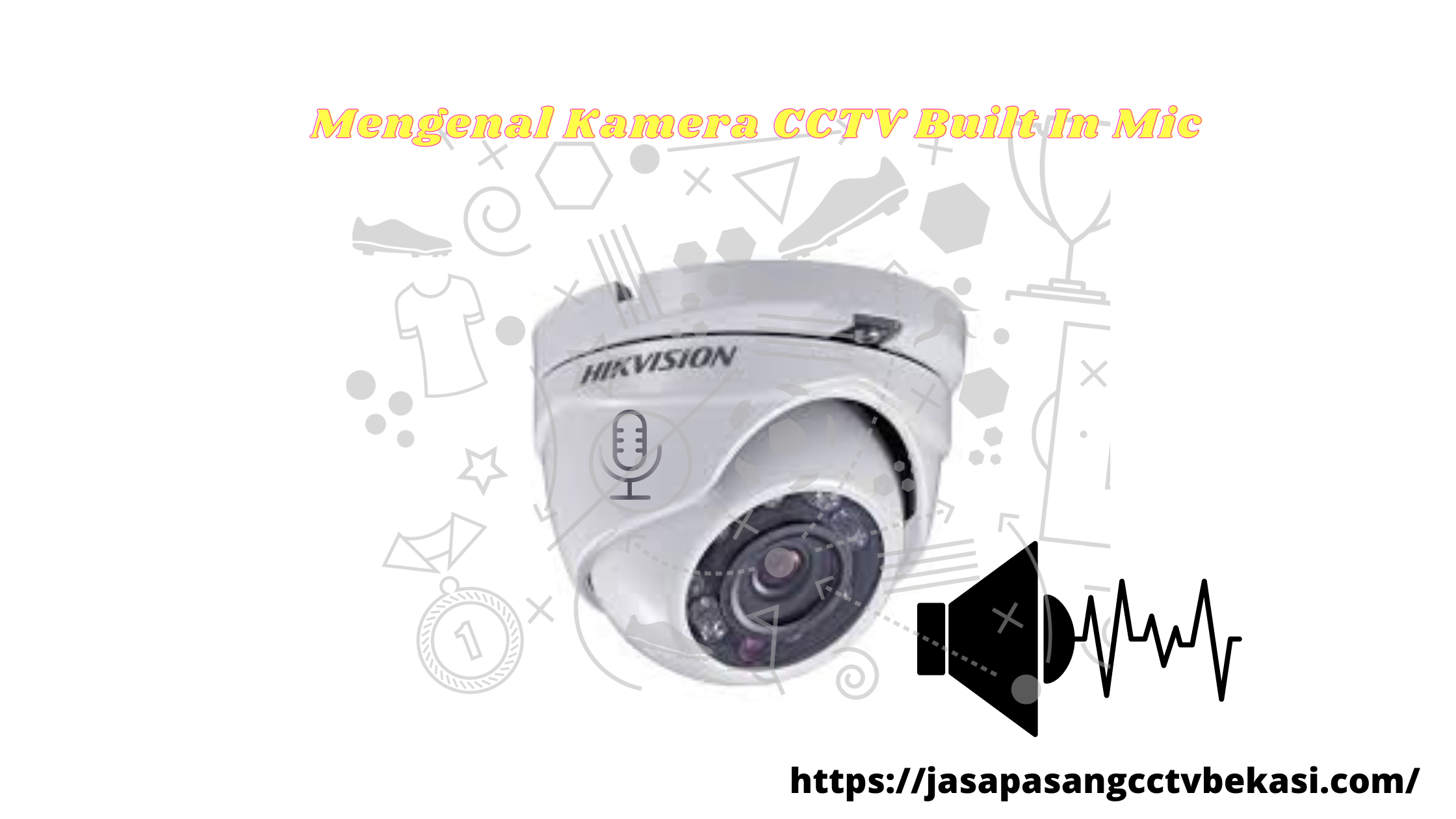 Mengenal Kamera CCTV Built In Mic