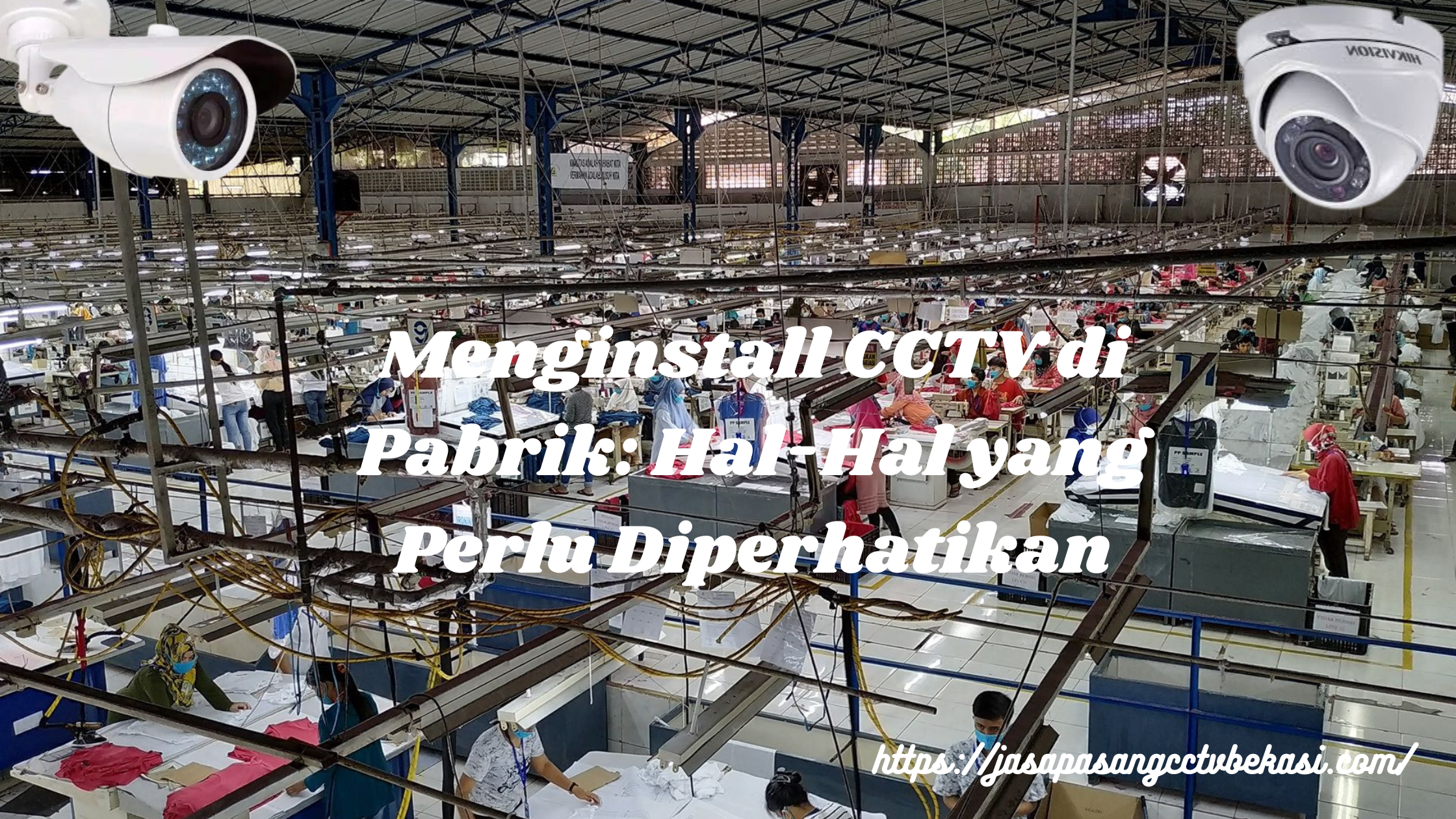 Menginstall CCTV di Pabrik: Hal-Hal yang Perlu Diperhatikan